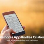Melhores Aplicativos Cristãos: Leve a Palavra de Deus Onde Estiver