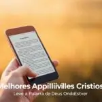 Melhores Aplicativos Cristãos: Leve a Palavra de Deus Onde Estiver