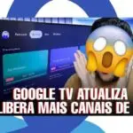 Como Assistir aos Canais no Google TV Ao Vivo pelo Celular: Guia Completo