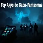 Top Apps de Caça-Fantasmas: Risadas, Sustos e Mistério!